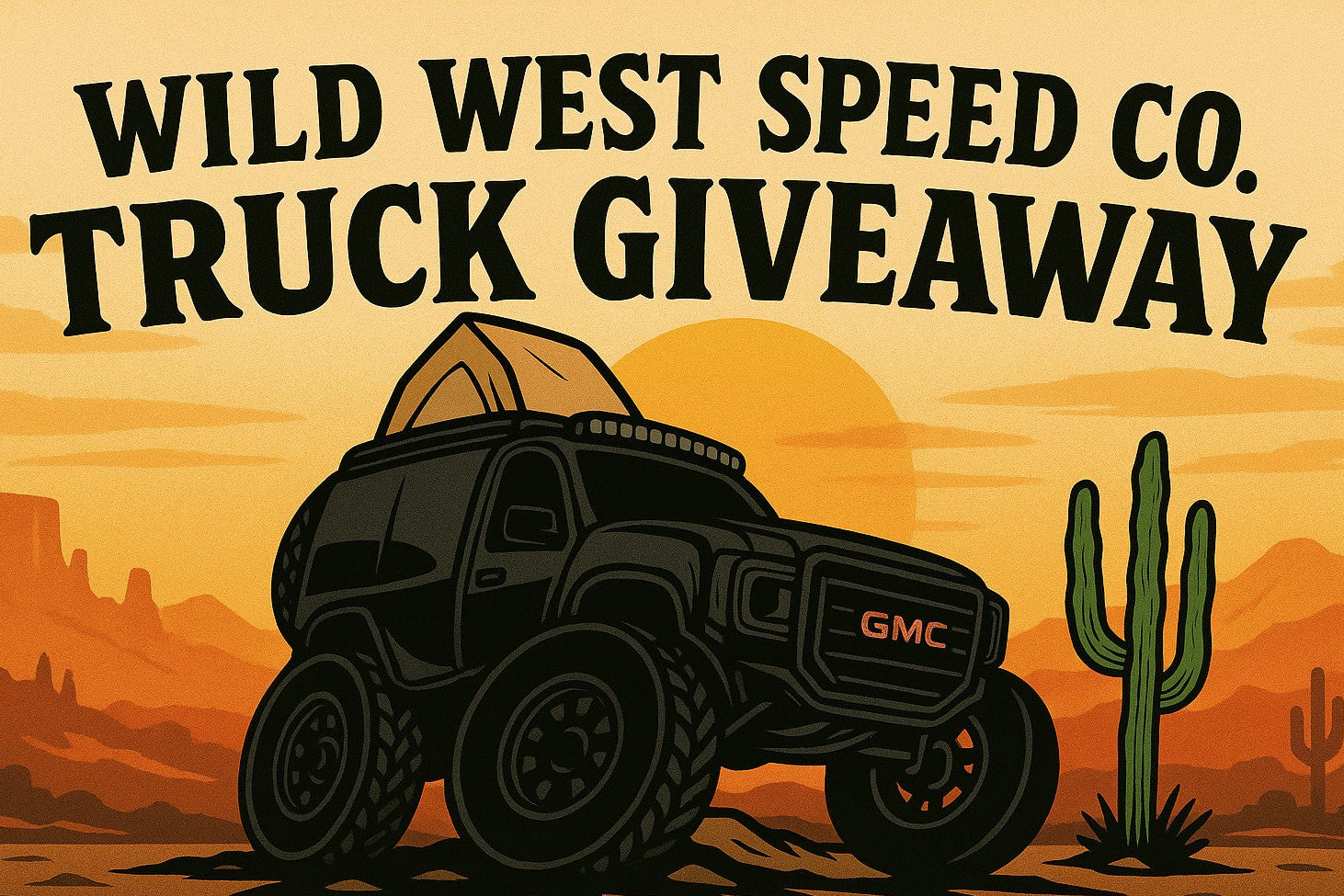 Promotional graphic for a 'Wild West Speed Co. Truck Giveaway' with a GMC truck in a desert setting.